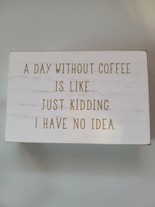 A Day Without Coffee|Signs