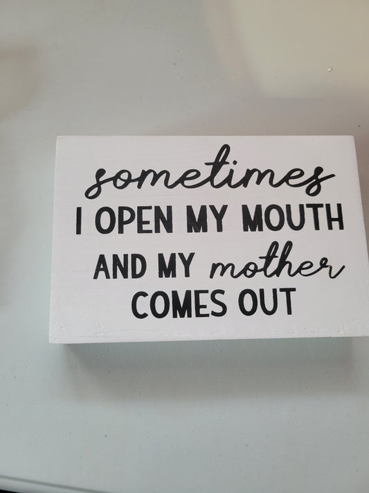 Sometimes I Open My Mouth and My Mother Comes Out|Signs