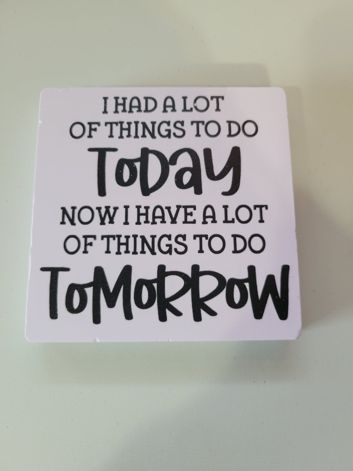 I Had A lot of Things to do Today|Signs