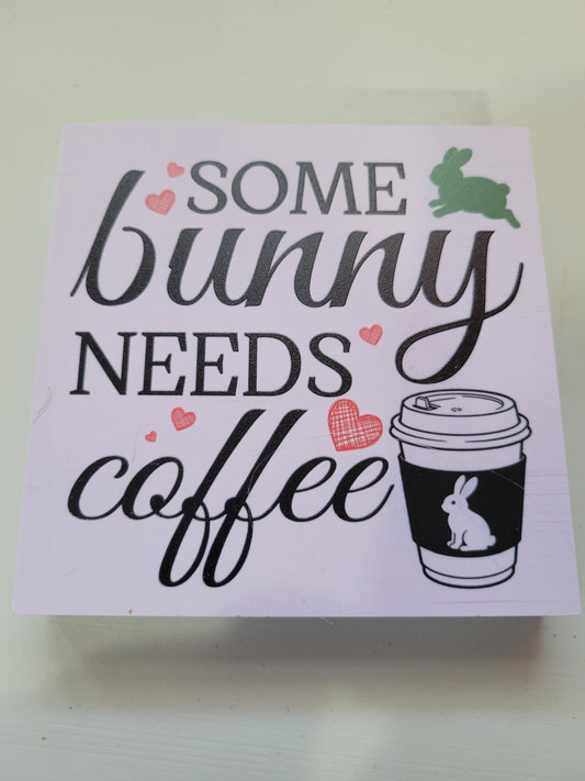 Some Bunny Needs Coffee|Signs